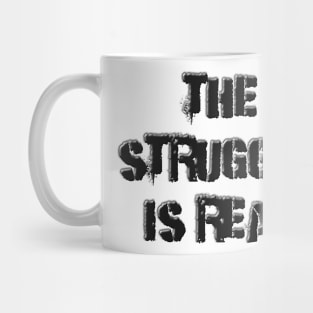 The Struggle is Real Mug